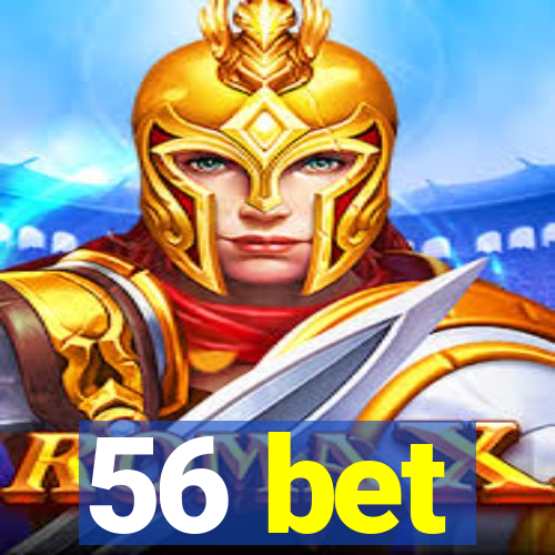 56 bet