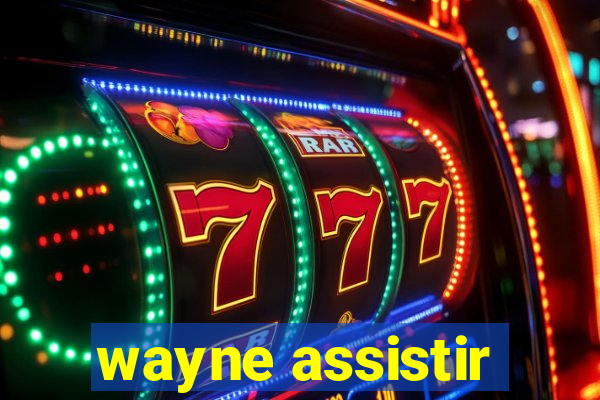 wayne assistir