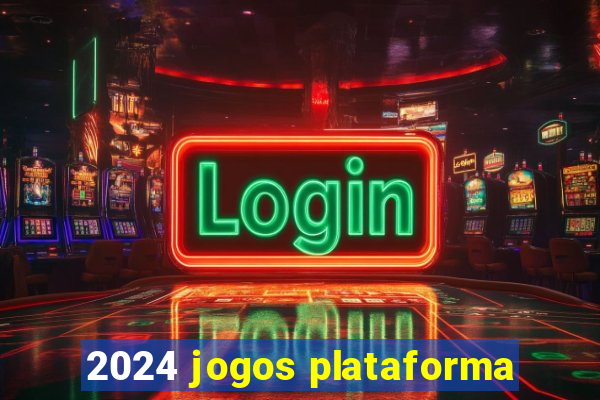 2024 jogos plataforma