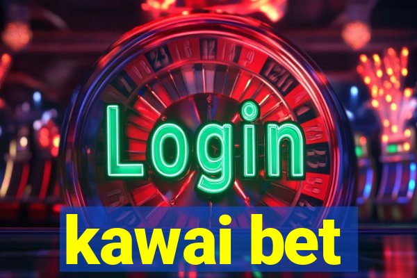 kawai bet