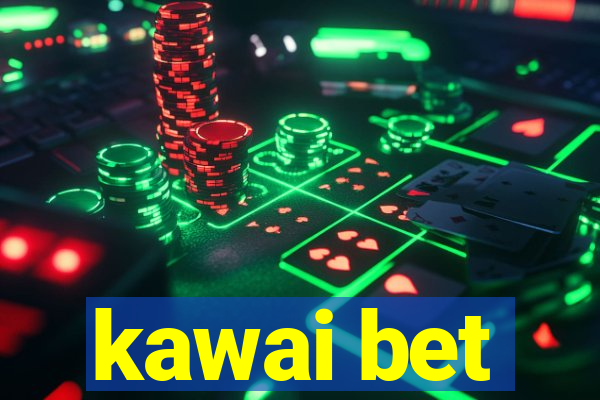 kawai bet