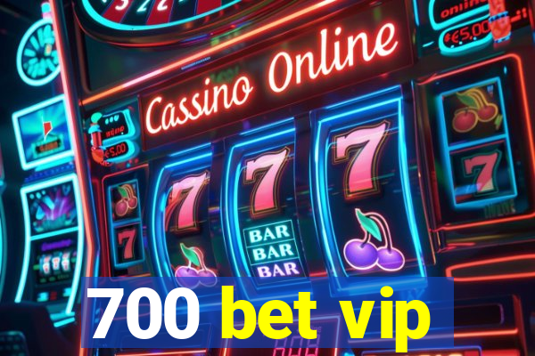 700 bet vip