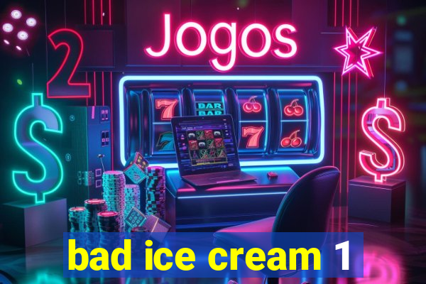 bad ice cream 1