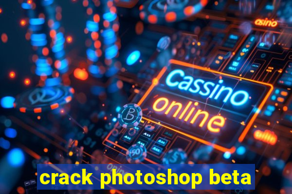 crack photoshop beta