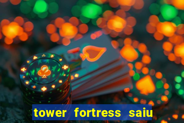 tower fortress saiu da play store