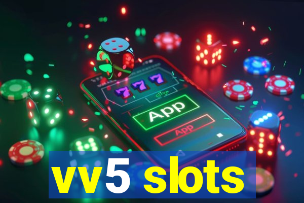 vv5 slots