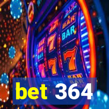bet 364