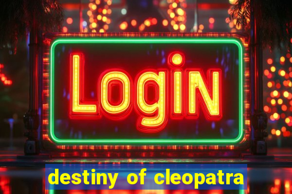 destiny of cleopatra