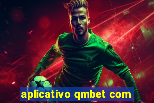 aplicativo qmbet com