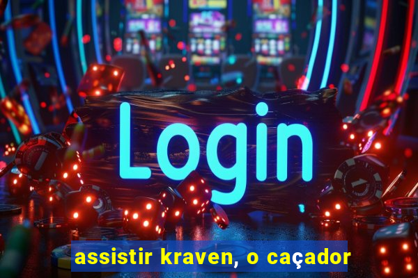 assistir kraven, o caçador
