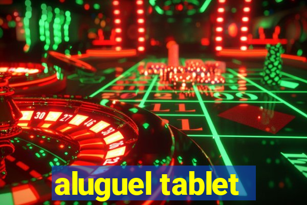 aluguel tablet
