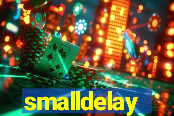 smalldelay