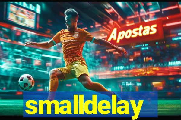 smalldelay