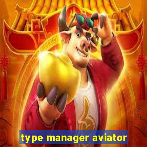 type manager aviator