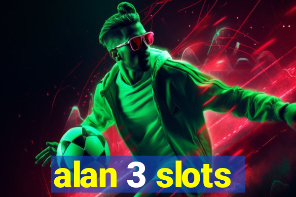 alan 3 slots