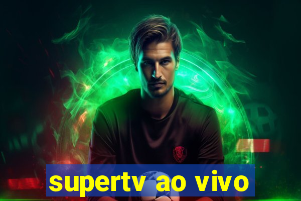 supertv ao vivo