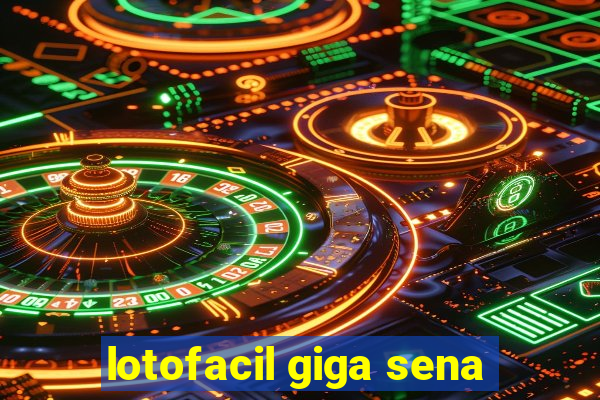 lotofacil giga sena