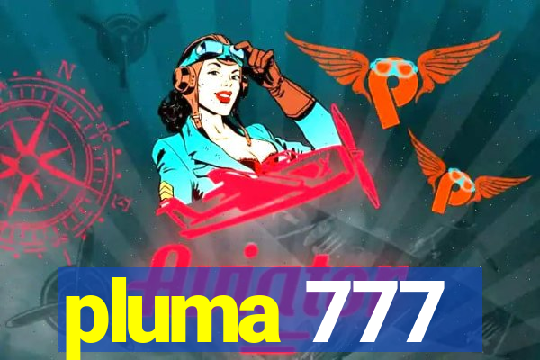 pluma 777