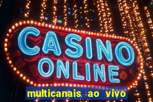 multicanais ao vivo jogo do flamengo