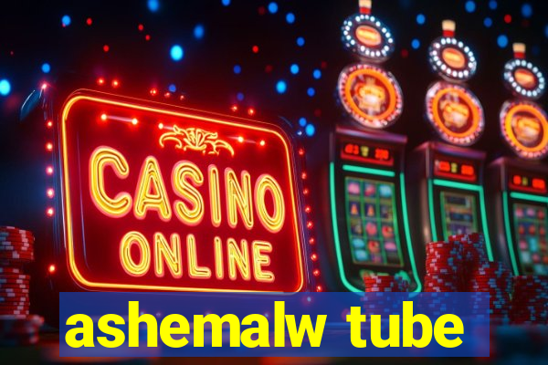 ashemalw tube