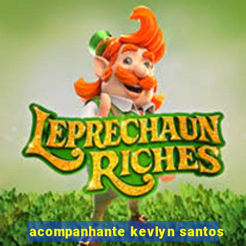 acompanhante kevlyn santos