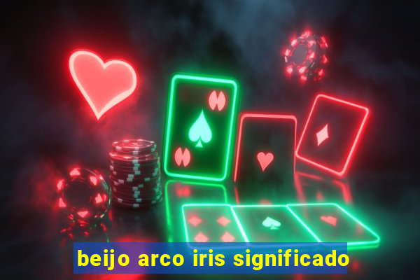 beijo arco iris significado