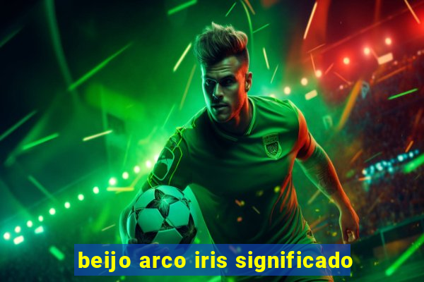 beijo arco iris significado
