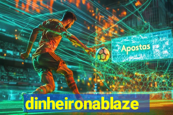 dinheironablaze