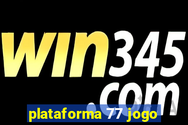 plataforma 77 jogo
