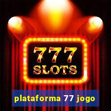 plataforma 77 jogo