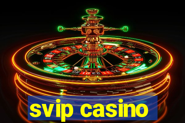 svip casino