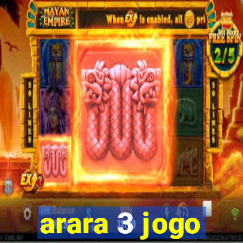 arara 3 jogo