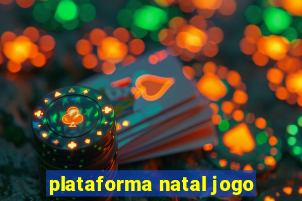 plataforma natal jogo
