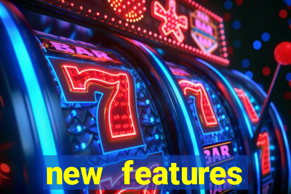 new features significado na bet365