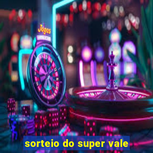 sorteio do super vale