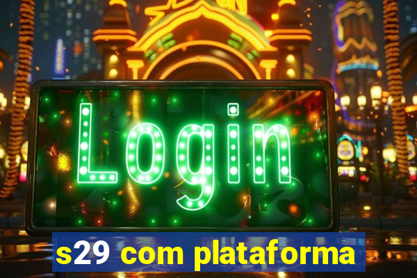 s29 com plataforma