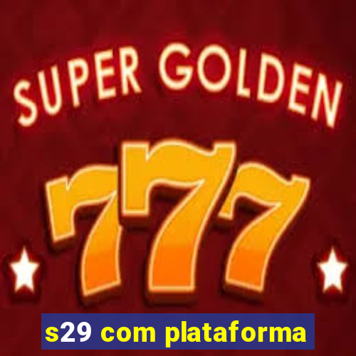 s29 com plataforma