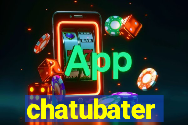chatubater