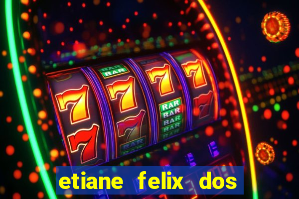 etiane felix dos santos pelada
