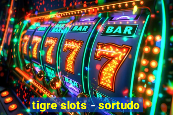 tigre slots - sortudo