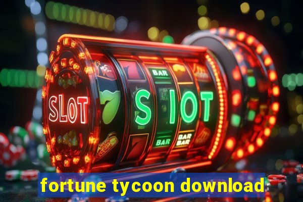 fortune tycoon download