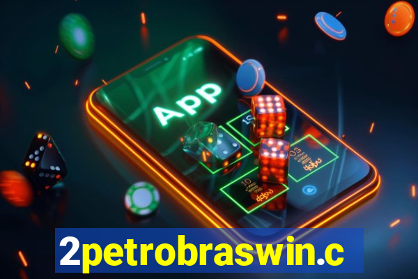 2petrobraswin.com