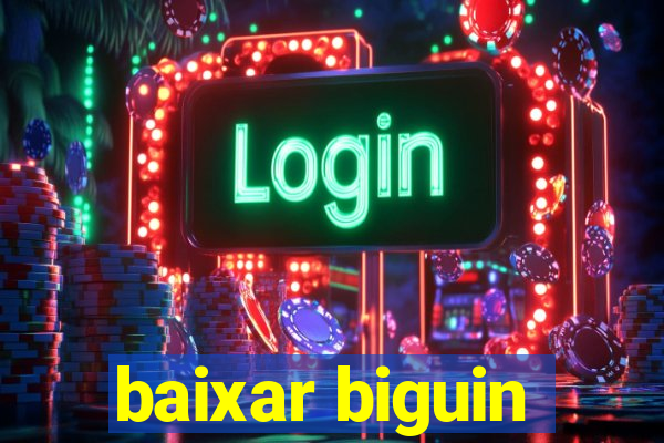 baixar biguin