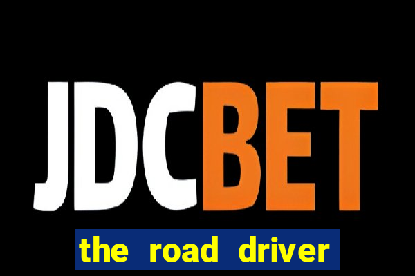 the road driver dinheiro infinito