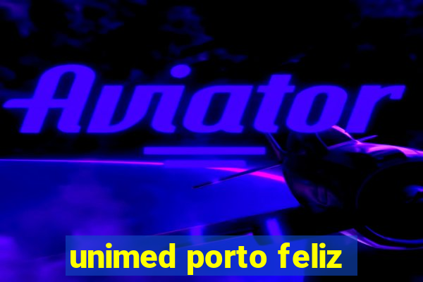 unimed porto feliz