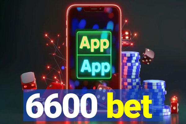 6600 bet