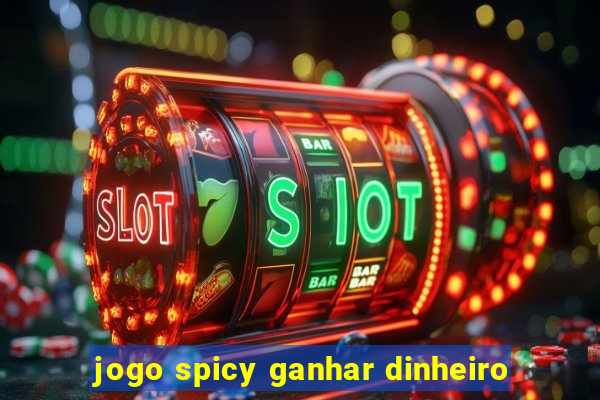 jogo spicy ganhar dinheiro