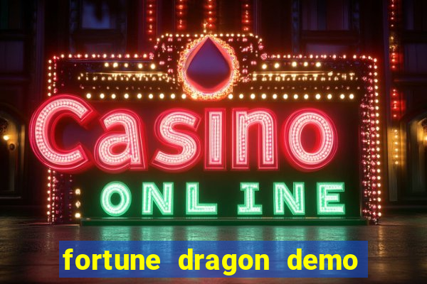 fortune dragon demo bet 500