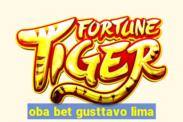 oba bet gusttavo lima