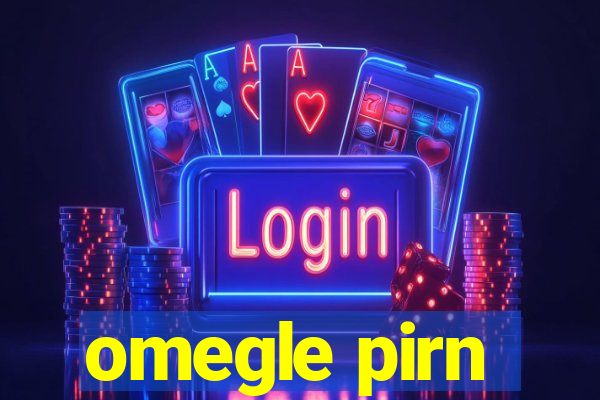omegle pirn